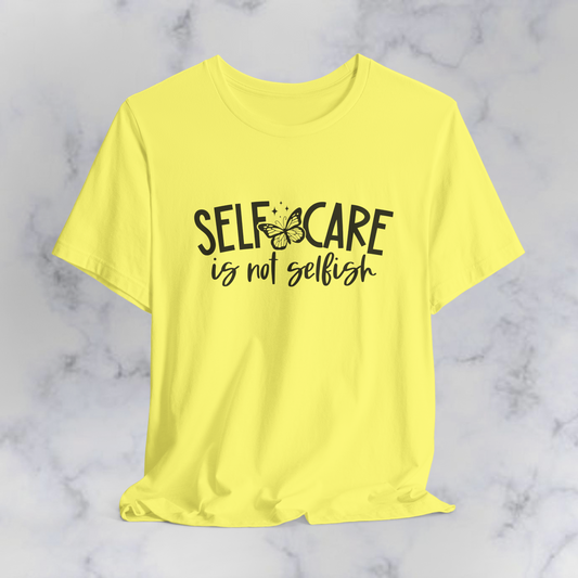 Self Care Is Not Selfish T-Shirt – Inspirational Mental Health Shirt | Self Love Quote Tee | Butterfly Graphic Motivational Shirt