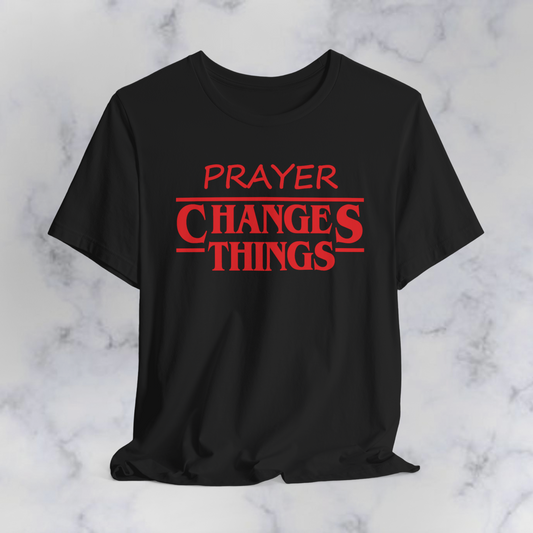 Prayer Changes Things Christian T-Shirt – Faith Based Inspirational Graphic Tee/ Stranger Things Inspired Shirt