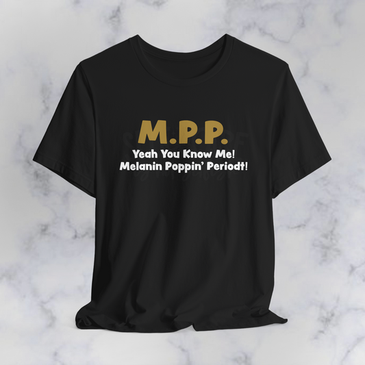 Melanin Poppin’ Graphic Tee | Black Culture Statement Shirt | M.P.P. Unisex Tee