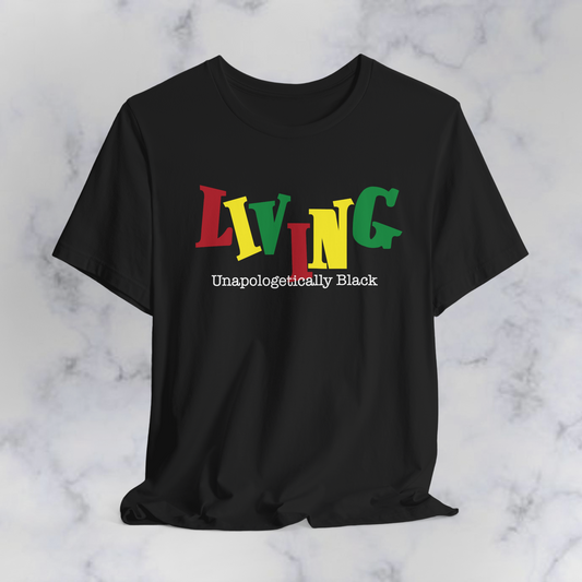 Living Unapologetically Black Shirt | Black Culture Graphic Tee | Juneteenth Statement Shirt | Melanin Pride Tee