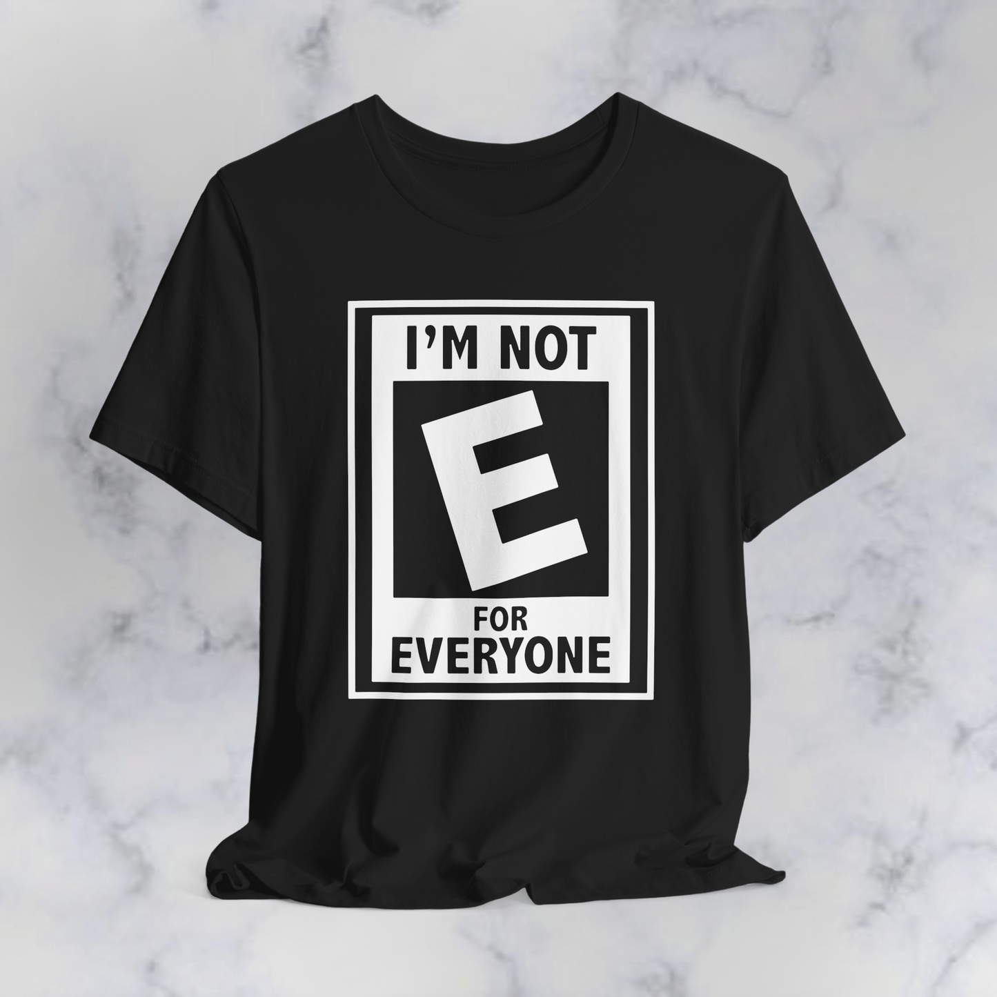 "I'm Not For Everyone" Funny Graphic T-Shirt- Rated E Bold Statement Unisex Tee