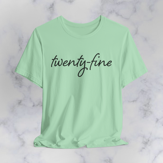 Twenty-Fine Birthday T-Shirt – Cute 25th Birthday Graphic Tee